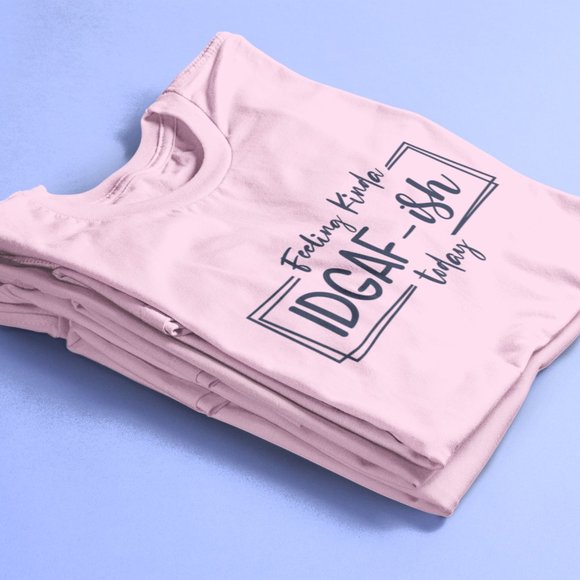 Feeling Kinda IDGAF-Ish today - Picture 2 of 3